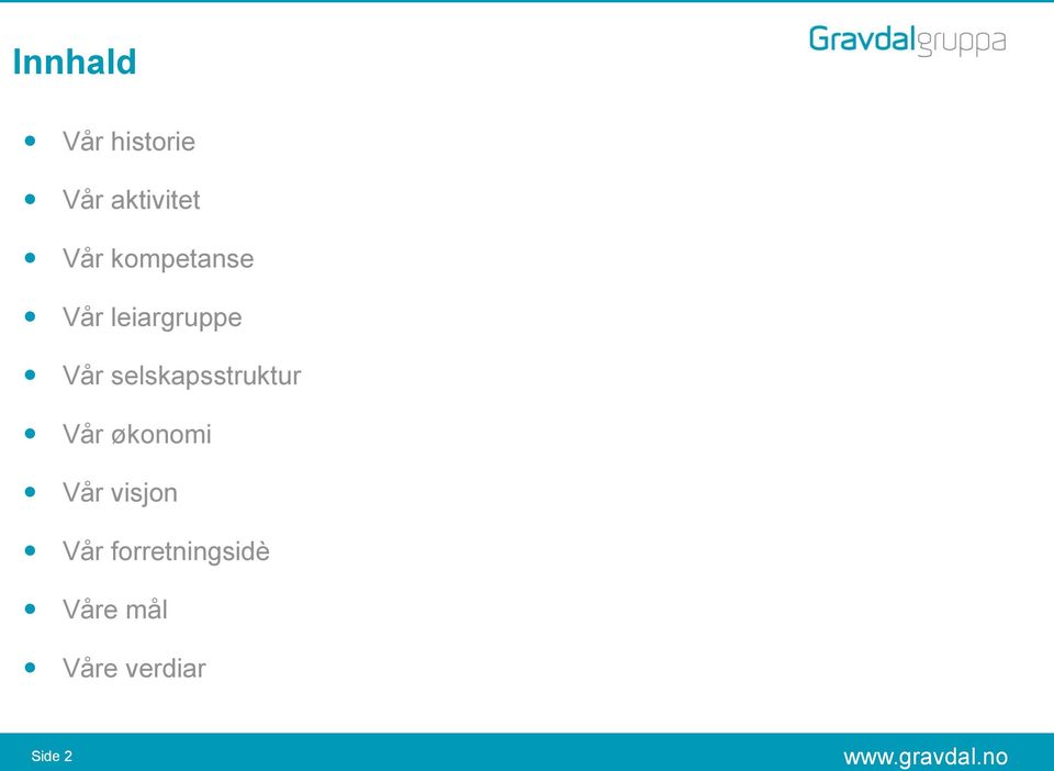 selskapsstruktur Vår økonomi Vår visjon