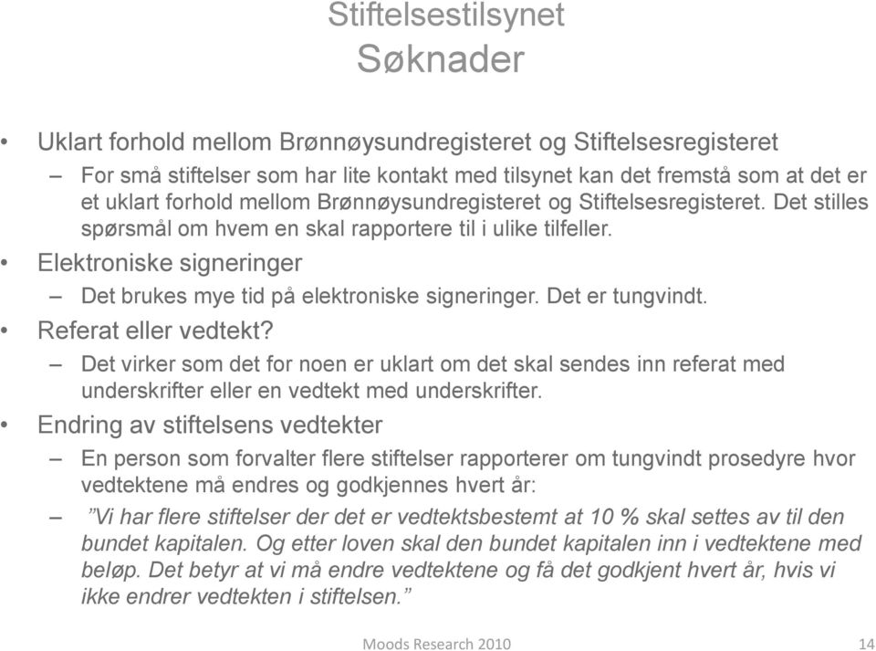 Det er tungvindt. Referat eller vedtekt? Det virker som det for noen er uklart om det skal sendes inn referat med underskrifter eller en vedtekt med underskrifter.