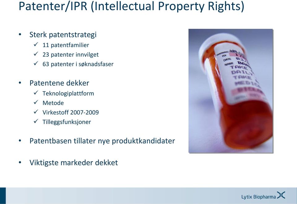 Patentene dekker Teknologiplattform Metode Virkestoff 2007-2009