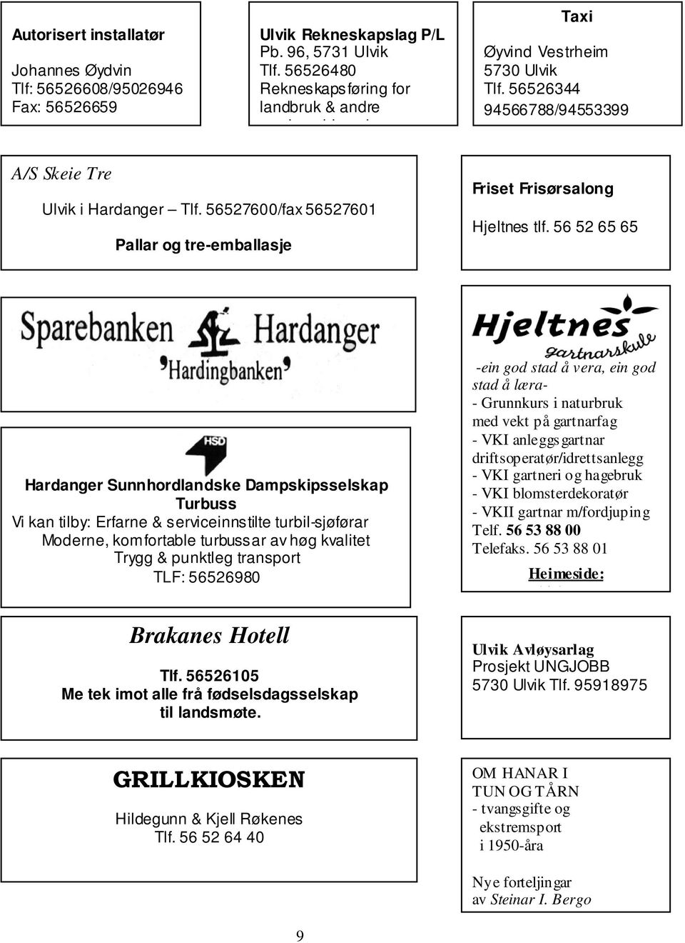 56527600/fax 56527601 Pallar og tre-emballasje Friset Frisørsalong Hjeltnes tlf.