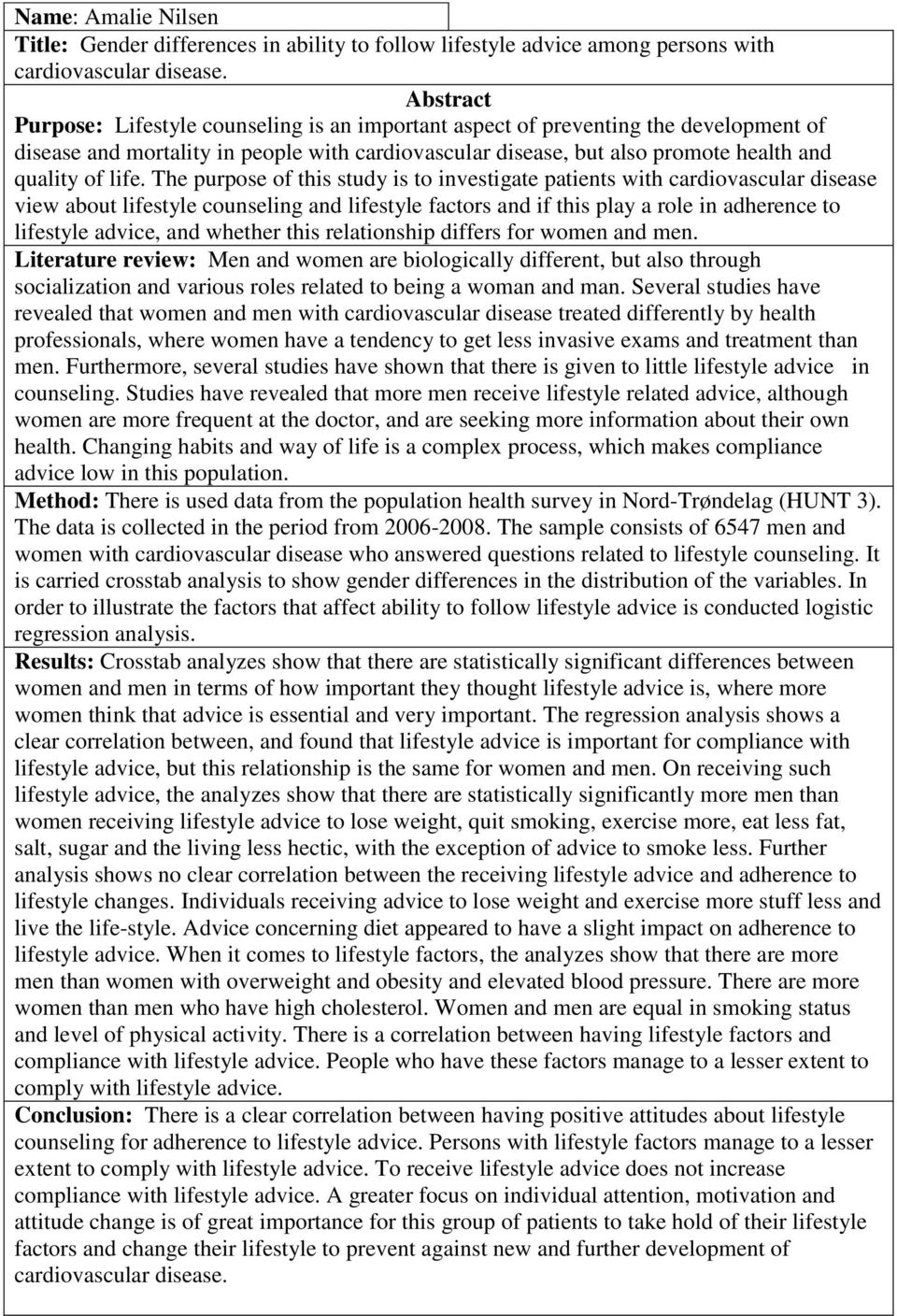 The purpose of this study is to investigate patients with cardiovascular disease view about lifestyle counseling and lifestyle factors and if this play a role in adherence to lifestyle advice, and