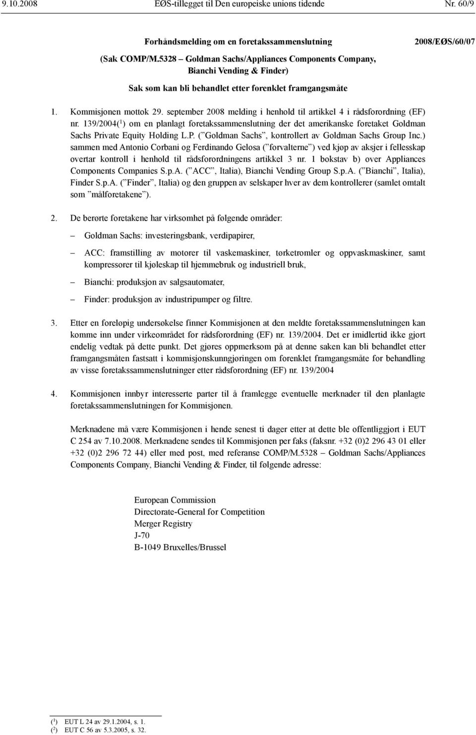 september 2008 melding i henhold til artikkel 4 i rådsforordning (EF) nr. 139/2004( 1 ) om en planlagt foretaks sammenslutning der det amerikanske foretaket Goldman Sachs Pr