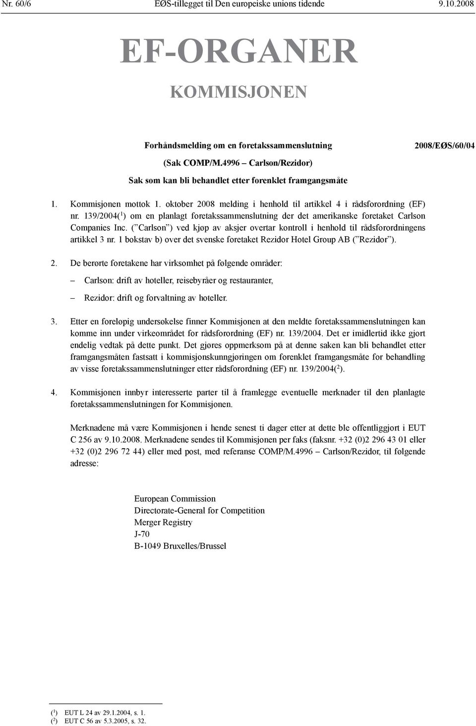 139/2004( 1 ) om en planlagt foretaks sammenslutning der det amerikanske foretaket Carlson Companies Inc.