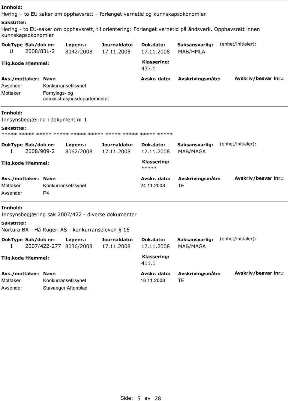 1 Mottaker Konkurransetilsynet Fornyings- og administrasjonsdepartementet nnhold: nnsynsbegjæring i dokument nr 1 2008/909-2 8062/2008 MAB/MAGA