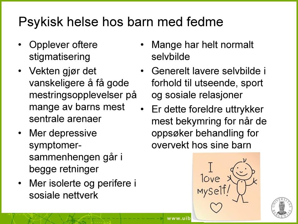 Mer isolerte og perifere i sosiale nettverk Mange har helt normalt selvbilde Generelt lavere selvbilde i forhold til