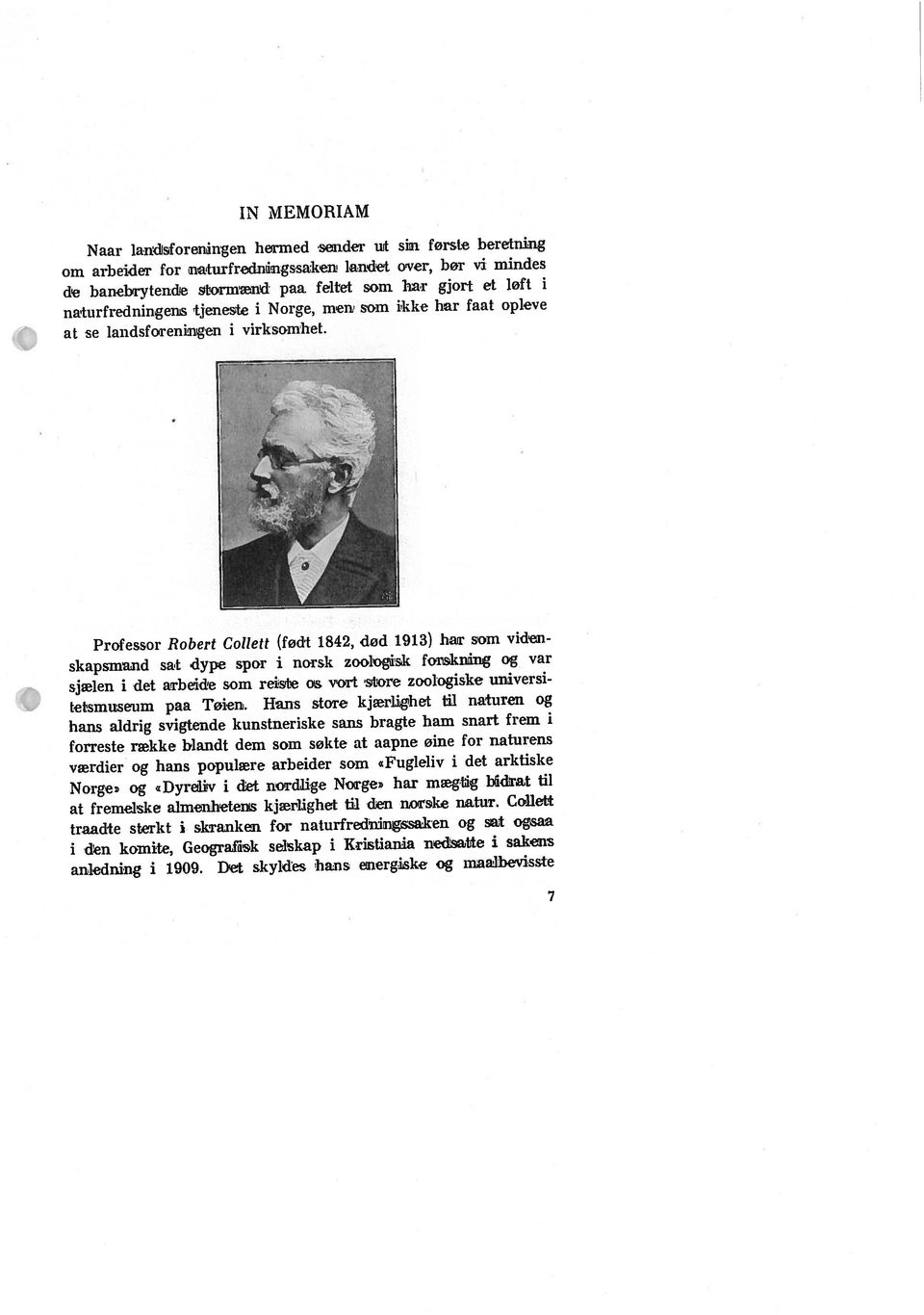 zoologisk forskning og var Professor Robert Collett (født 1842, død 1913) har som viden IN MEMORIAM hans aldrig svigtende kunstneriske sans bragte ham snart frem i forreste række h landt dem som