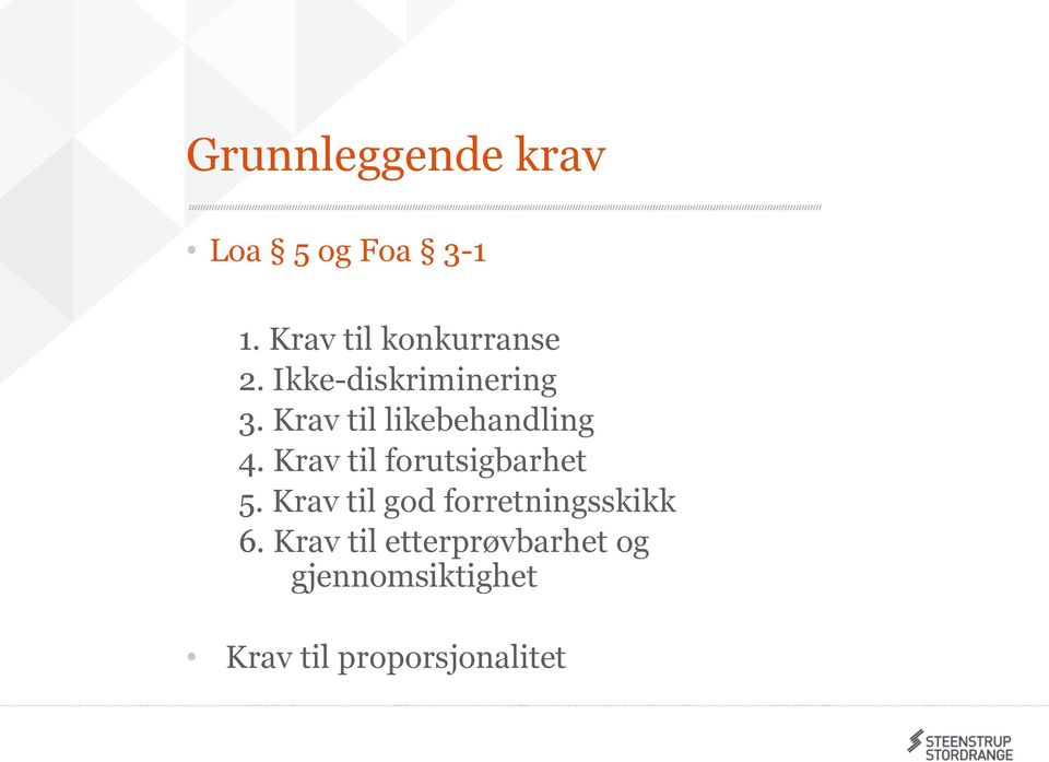 Krav til likebehandling 4. Krav til forutsigbarhet 5.