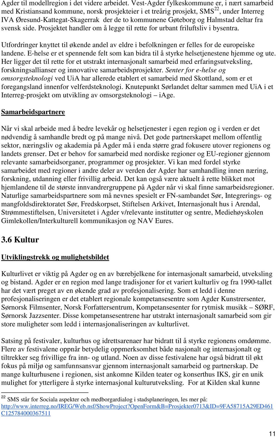 Halmstad deltar fra svensk side. Prosjektet handler om å legge til rette for urbant friluftsliv i bysentra.