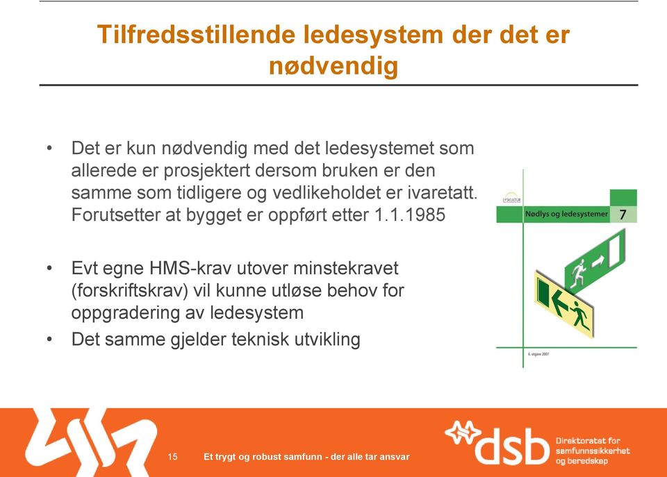 Forutsetter at bygget er oppført etter 1.