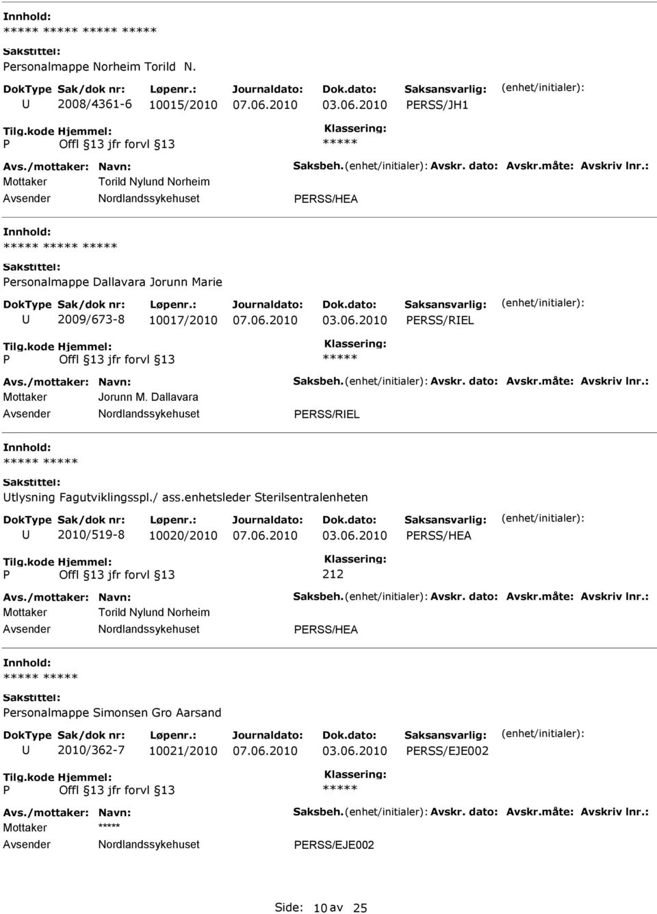 2009/673-8 10017/2010 ERSS/REL Mottaker Jorunn M. Dallavara ERSS/REL tlysning Fagutviklingsspl./ ass.