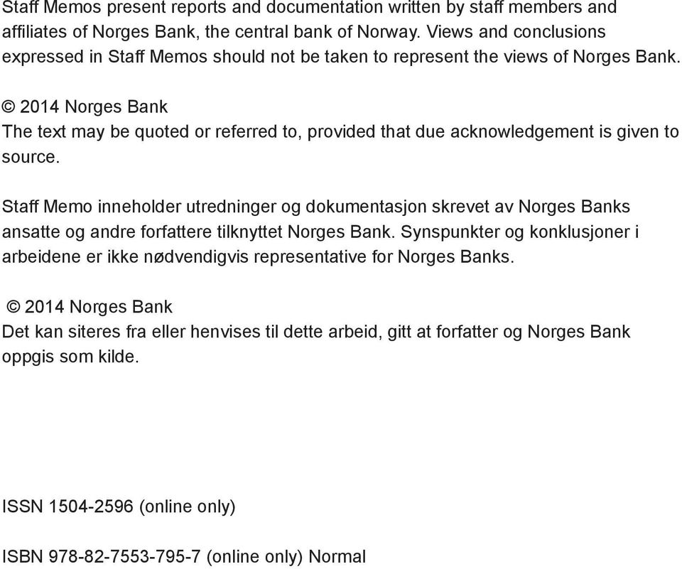 2014 Norges Bank The text may be quoted or referred to, provided that due acknowledgement is given to source.