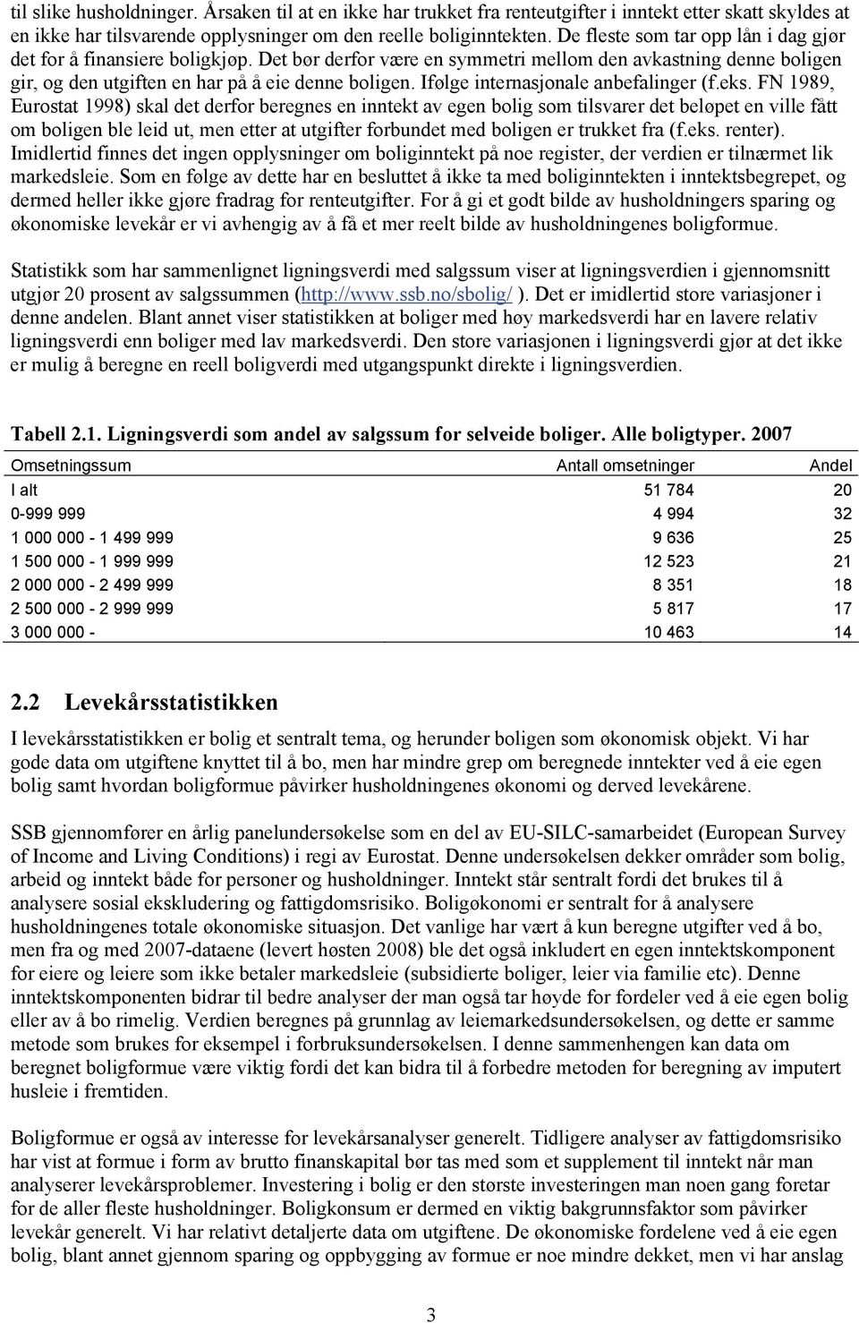 Ifølge internasjonale anbefalinger (f.eks.