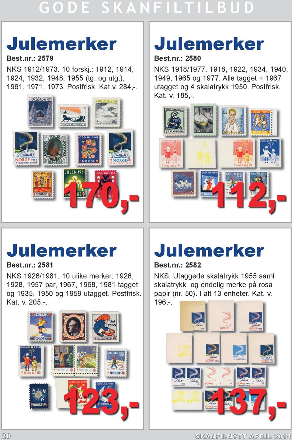 10 ulike merker: 1926, 1928, 1957 par, 1967, 1968, 1981 tagget og 1935, 1950 og 1959 utagget. Postfrisk. Kat. v. 205,-. Julemerker Best.nr.: 2582 NKS.