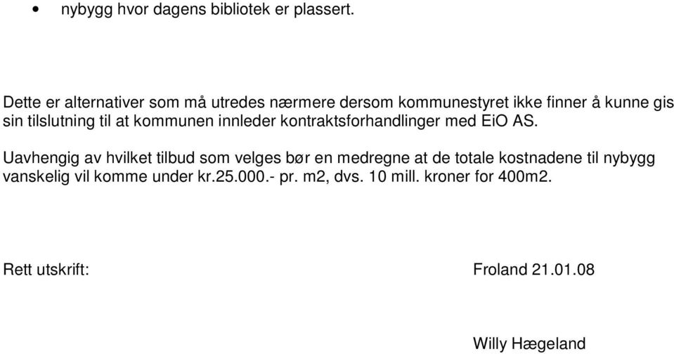 til at kommunen innleder kontraktsforhandlinger med EiO AS.