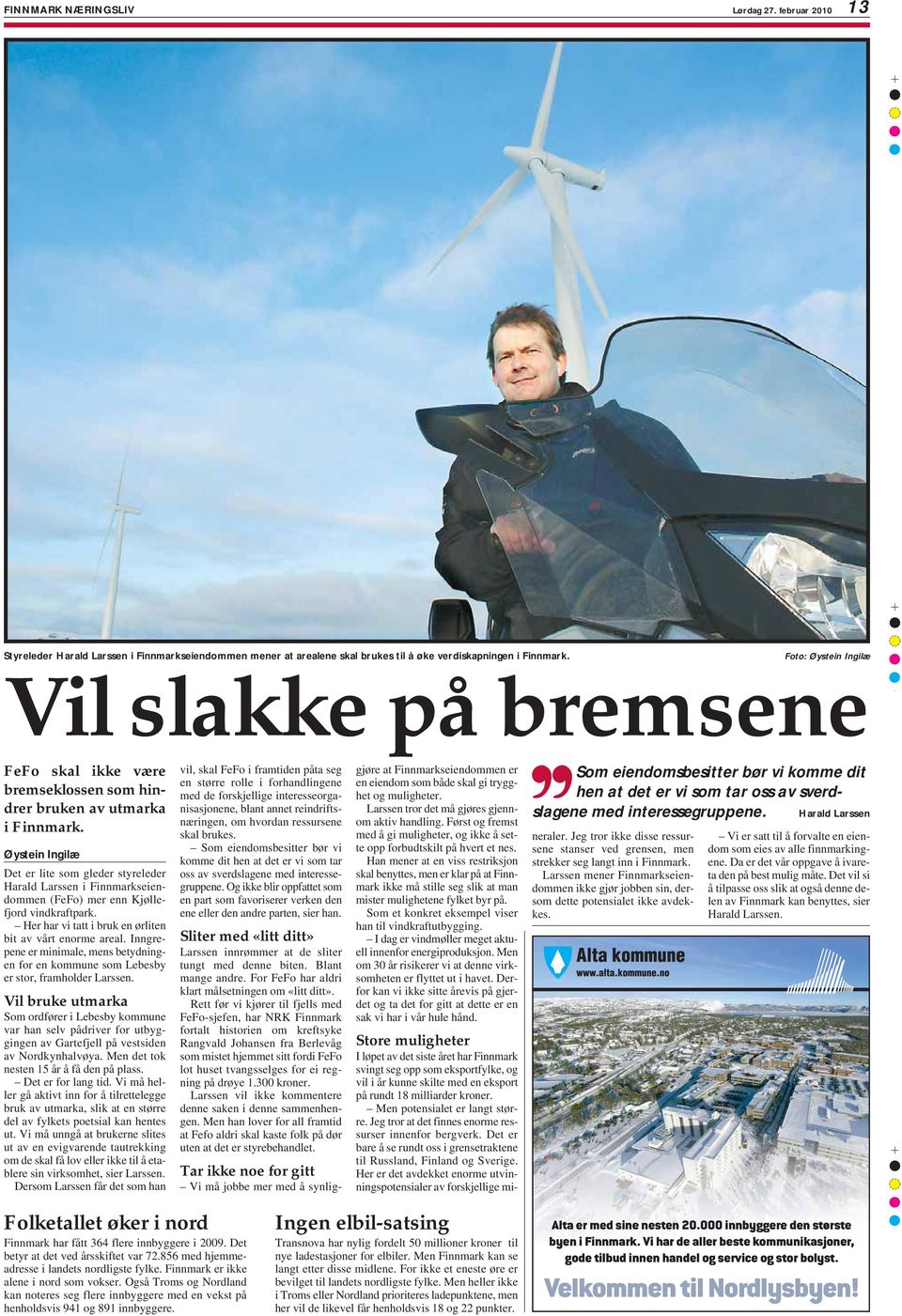 Det er lite som gleder styreleder Harald Larssen i Finnmarkseiendommen (FeFo) mer enn Kjøllefjord vindkraftpark. Her har vi tatt i bruk en ørliten bit av vårt enorme areal.