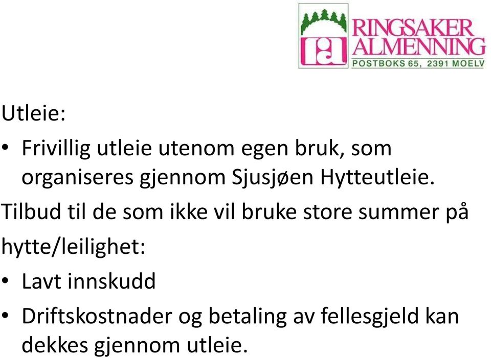 Tilbud til de som ikke vil bruke store summer på