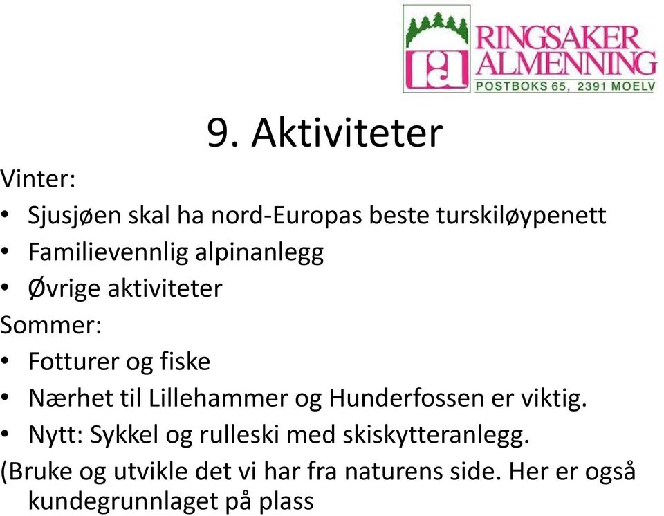 til Lillehammer og Hunderfossen er viktig.