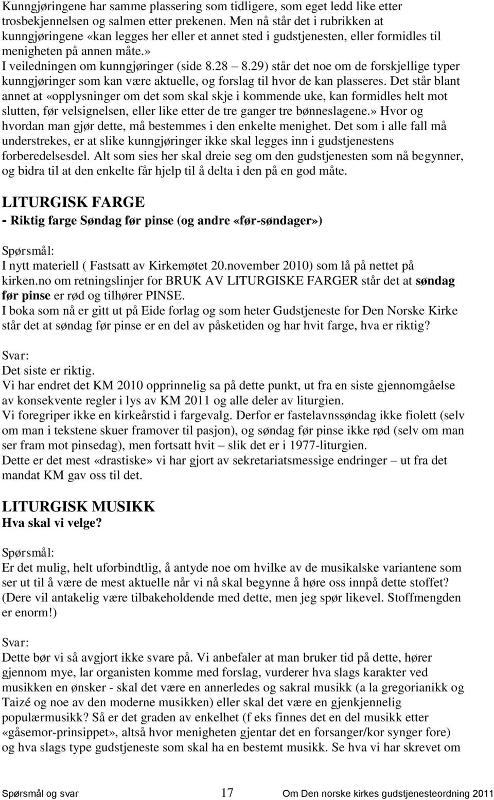 29) står det noe om de forskjellige typer kunngjøringer som kan være aktuelle, og forslag til hvor de kan plasseres.