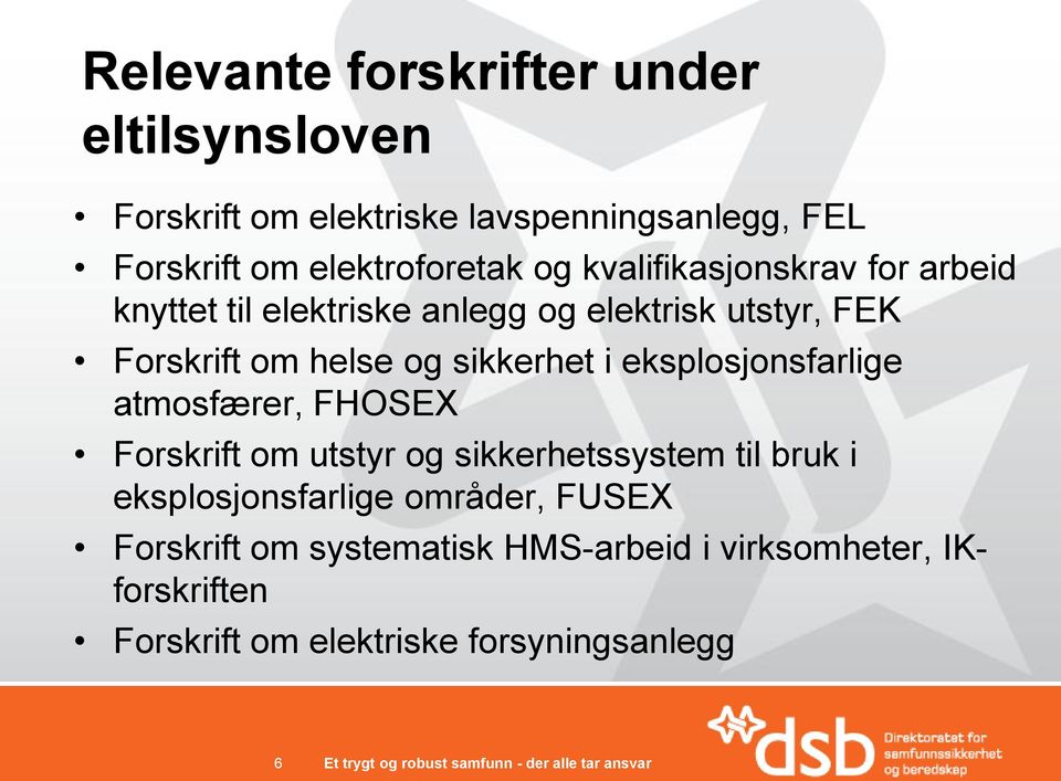 eksplosjonsfarlige atmosfærer, FHOSEX Forskrift om utstyr og sikkerhetssystem til bruk i eksplosjonsfarlige områder, FUSEX