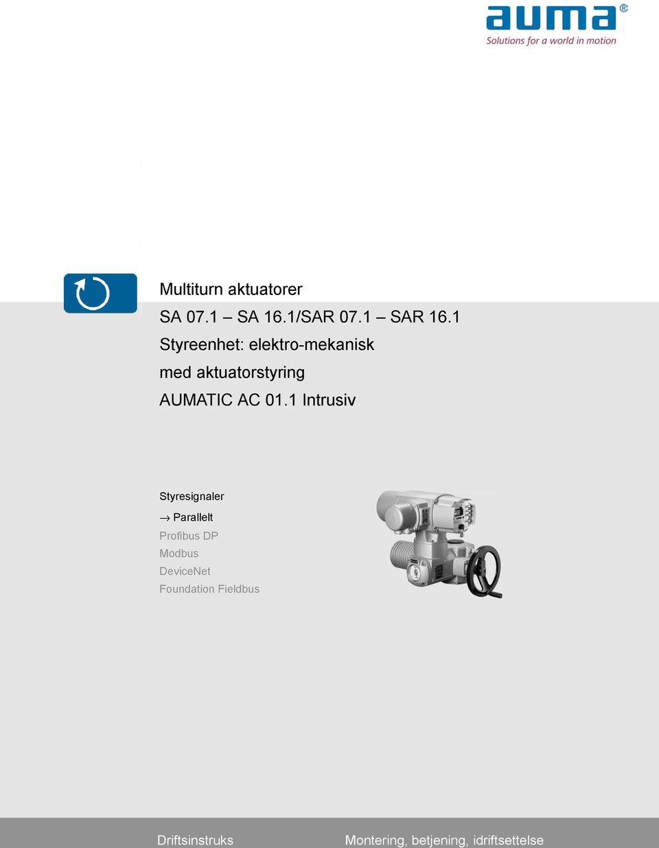 Styresignaler Parallelt Profibus DP Modbus DeviceNet