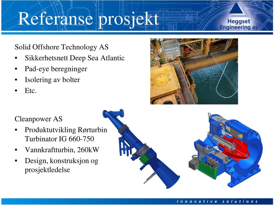 Cleanpower AS Produktutvikling Rørturbin Turbinator IG 660-750