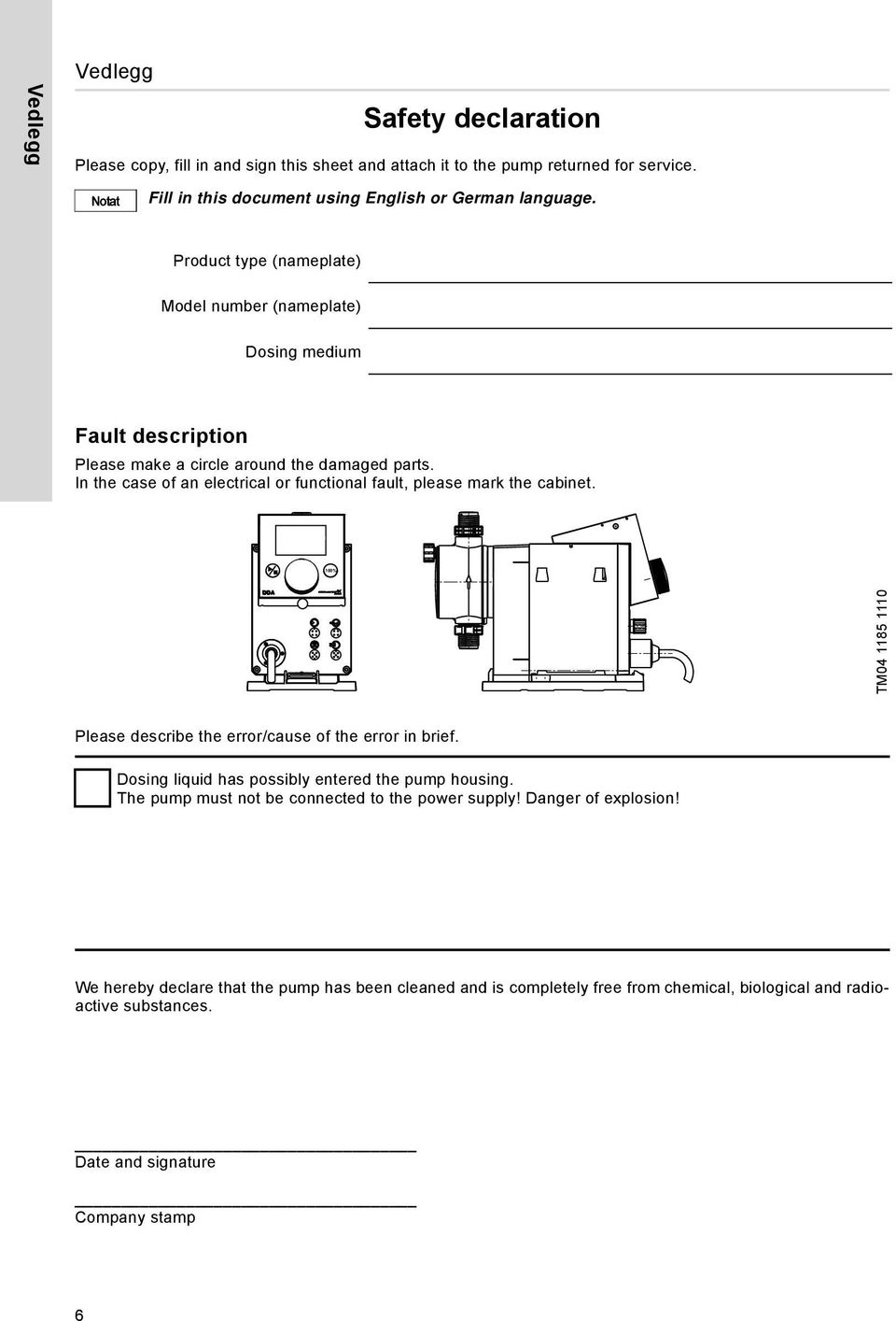 In the case of an electrical or functional fault, please mark the cabinet. 100% TM04 1185 1110 Please describe the error/cause of the error in brief.