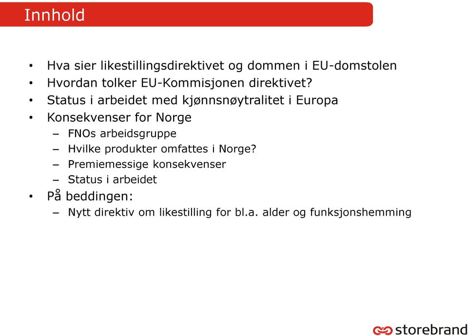 Status i arbeidet med kjønnsnøytralitet i Europa Konsekvenser for Norge FNOs