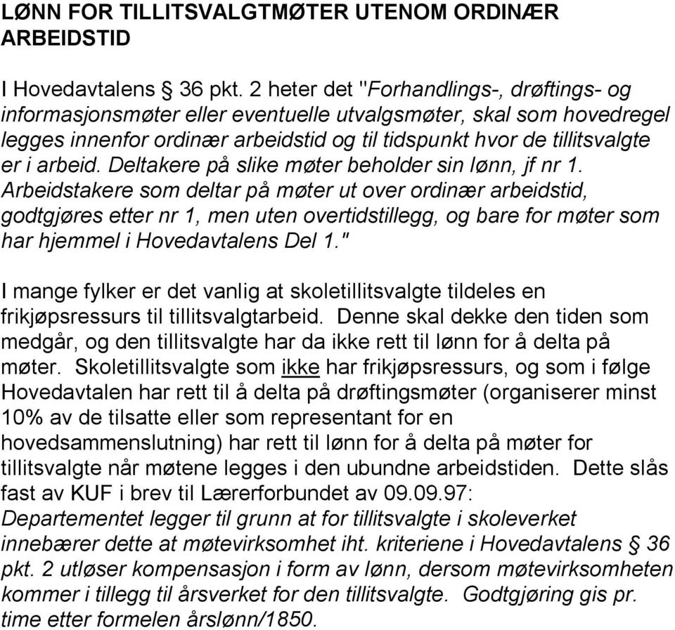 Deltakere på slike møter beholder sin lønn, jf nr 1.