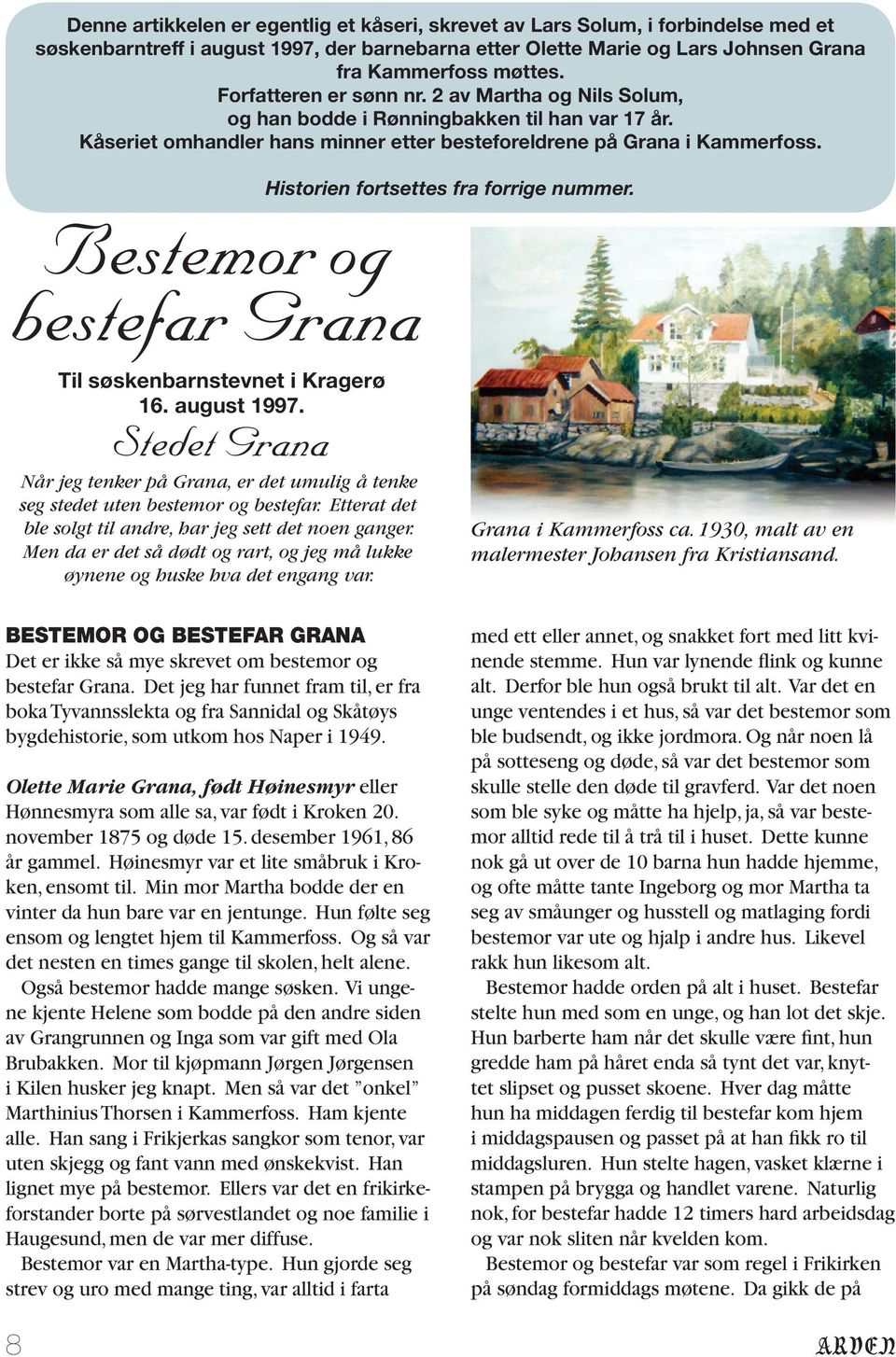 Bestemor og bestefar Grana Historien fortsettes fra forrige nummer. Til søskenbarnstevnet i Kragerø 16. august 1997.