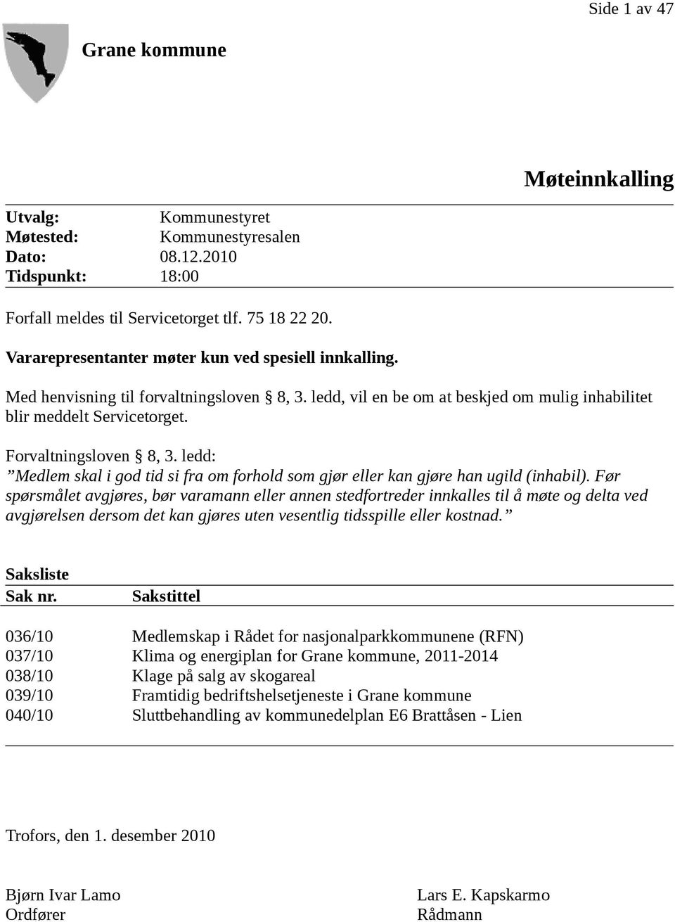 ledd: Medlem skal i god tid si fra om forhold som gjør eller kan gjøre han ugild (inhabil).