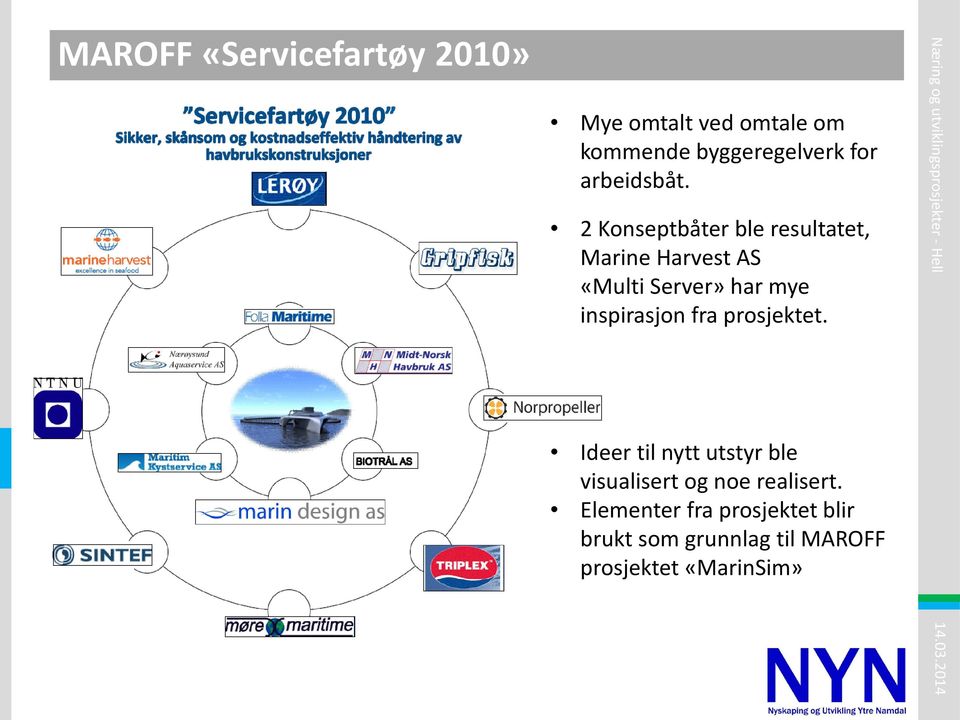 2 Konseptbåter ble resultatet, Marine Harvest AS «Multi Server» har mye