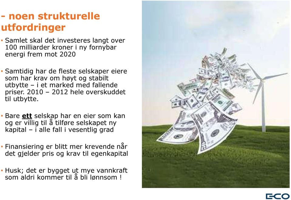 2010 2012 hele overskuddet til utbytte.