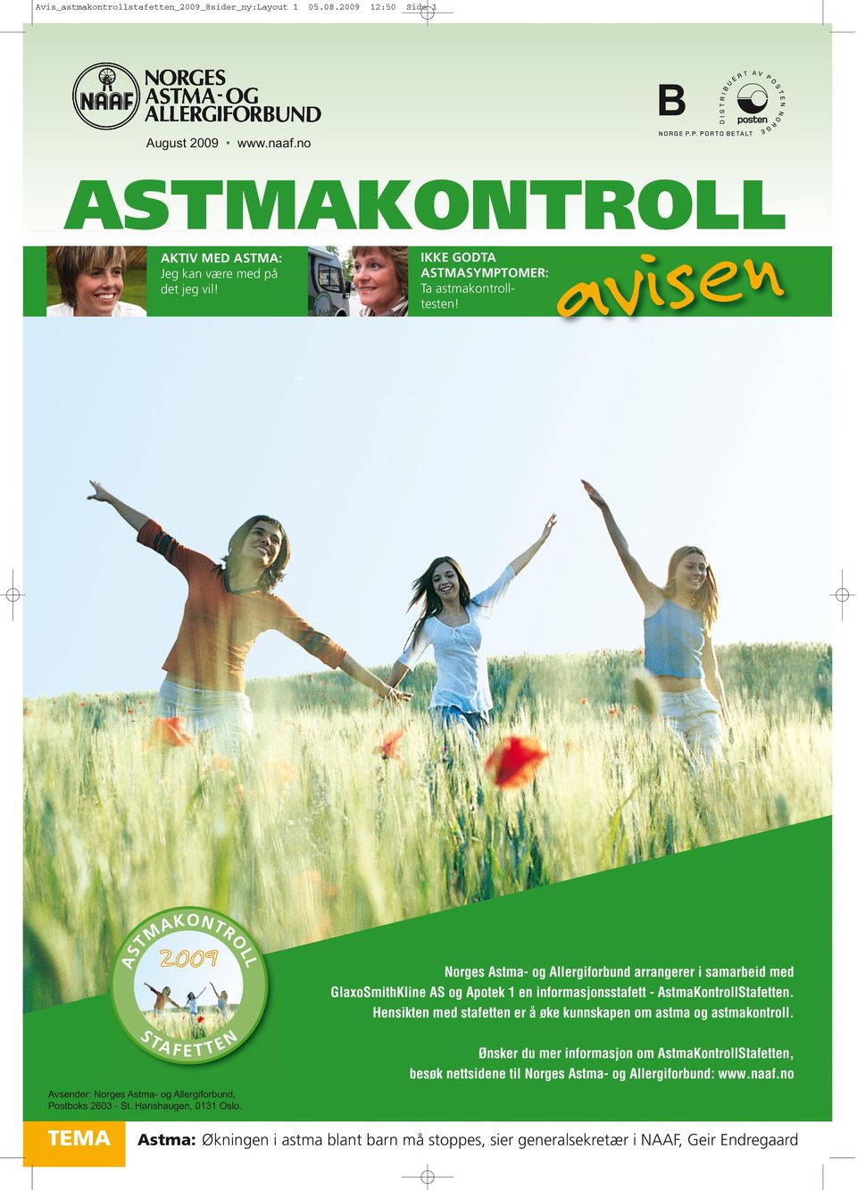 n e s i v a Norges Astma- og Allergiforbund arrangerer i samarbeid med GlaxoSmithKline AS og Apotek en informasjonsstafett - AstmaKontrollStafetten.