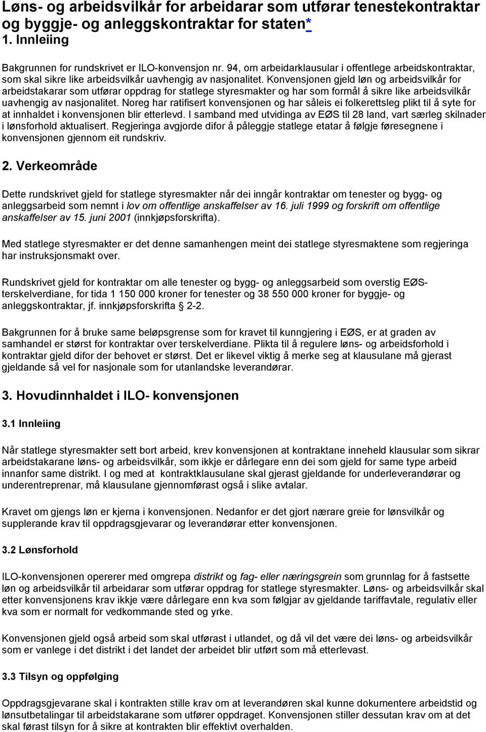 Konvensjonen gjeld løn og arbeidsvilkår for arbeidstakarar som utførar oppdrag for statlege styresmakter og har som formål å sikre like arbeidsvilkår uavhengig av nasjonalitet.