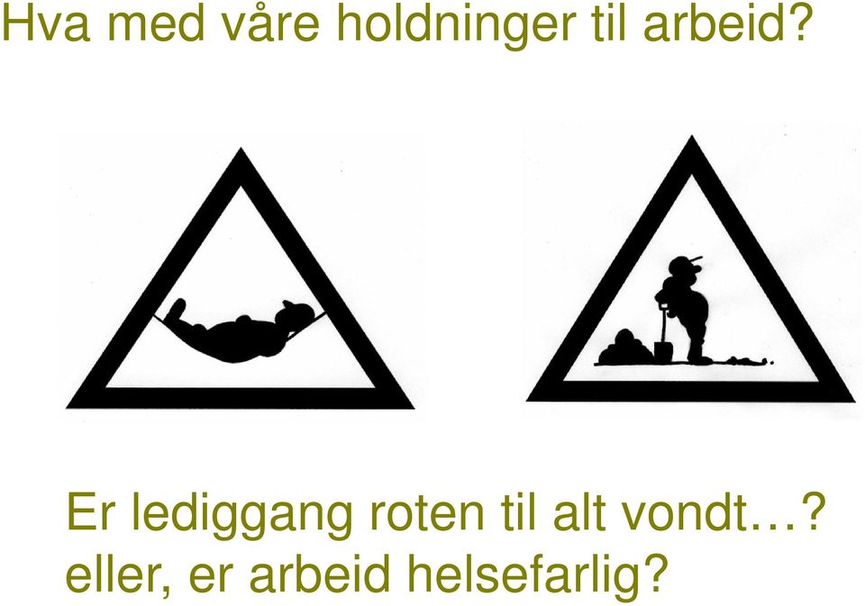 Er lediggang roten til