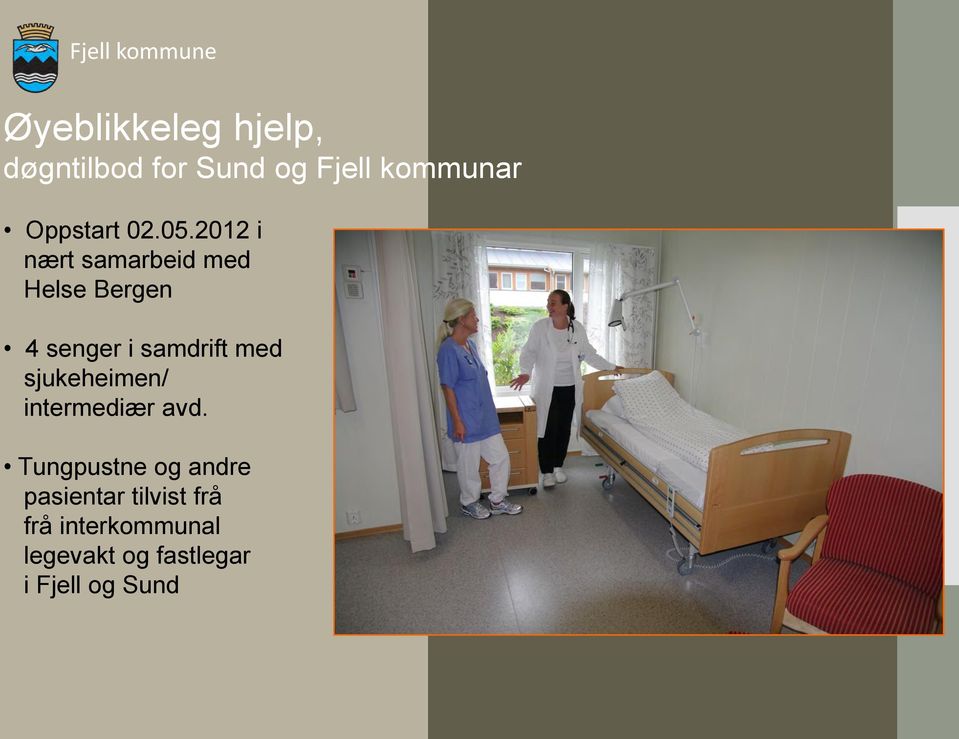 2012 i nært samarbeid med Helse Bergen 4 senger i samdrift med