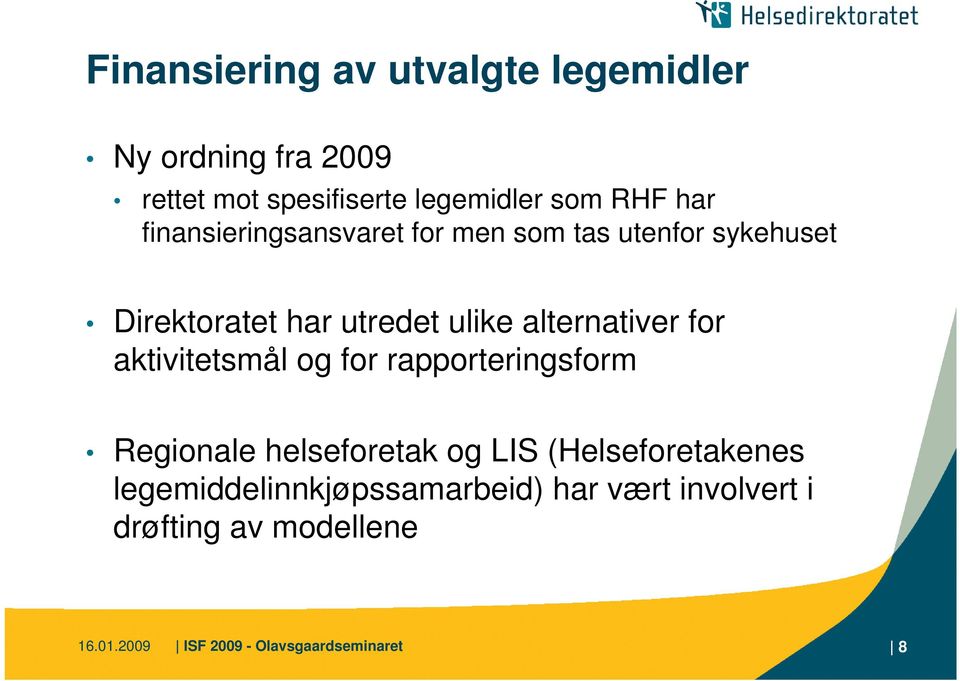 for aktivitetsmål og for rapporteringsform Regionale helseforetak og LIS (Helseforetakenes