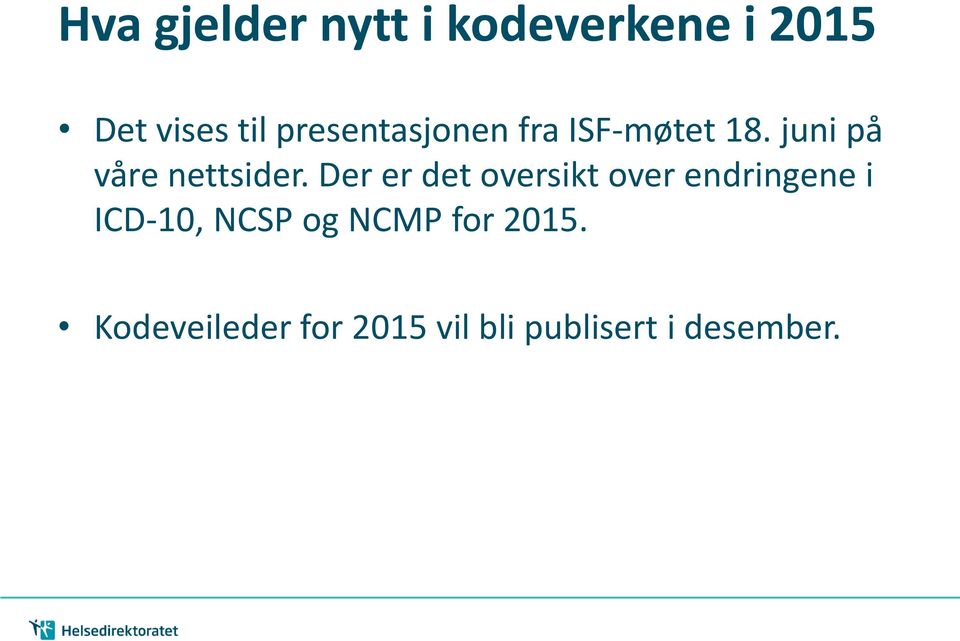 Der er det oversikt over endringene i ICD-10, NCSP og