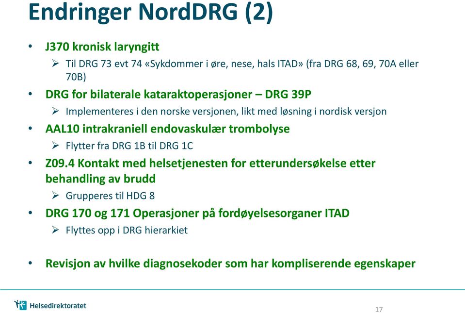 endovaskulær trombolyse Flytter fra DRG 1B til DRG 1C Z09.