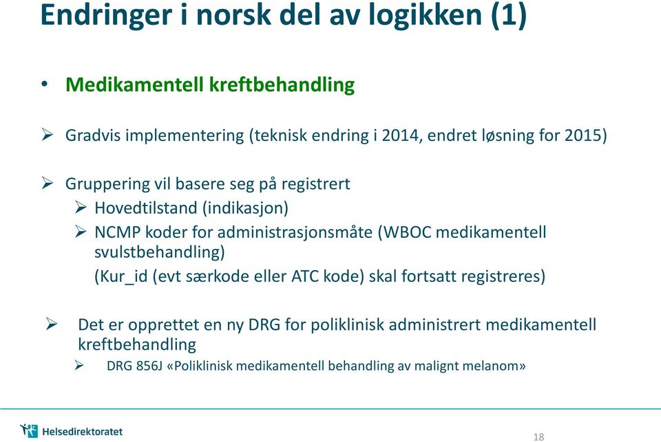 (WBOC medikamentell svulstbehandling) (Kur_id (evt særkode eller ATC kode) skal fortsatt registreres) Det er opprettet en ny