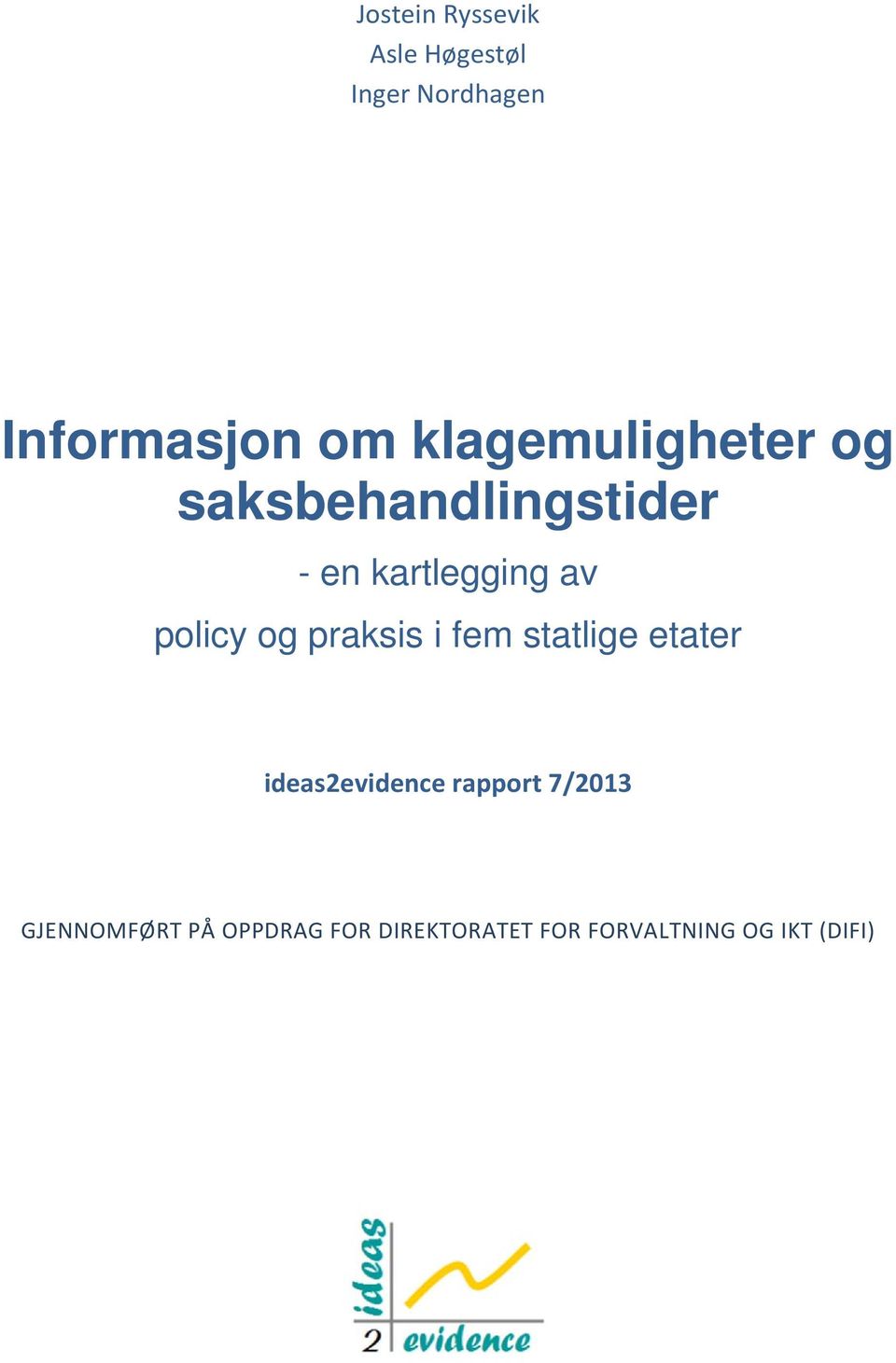 policy og praksis i fem statlige etater ideas2evidence rapport