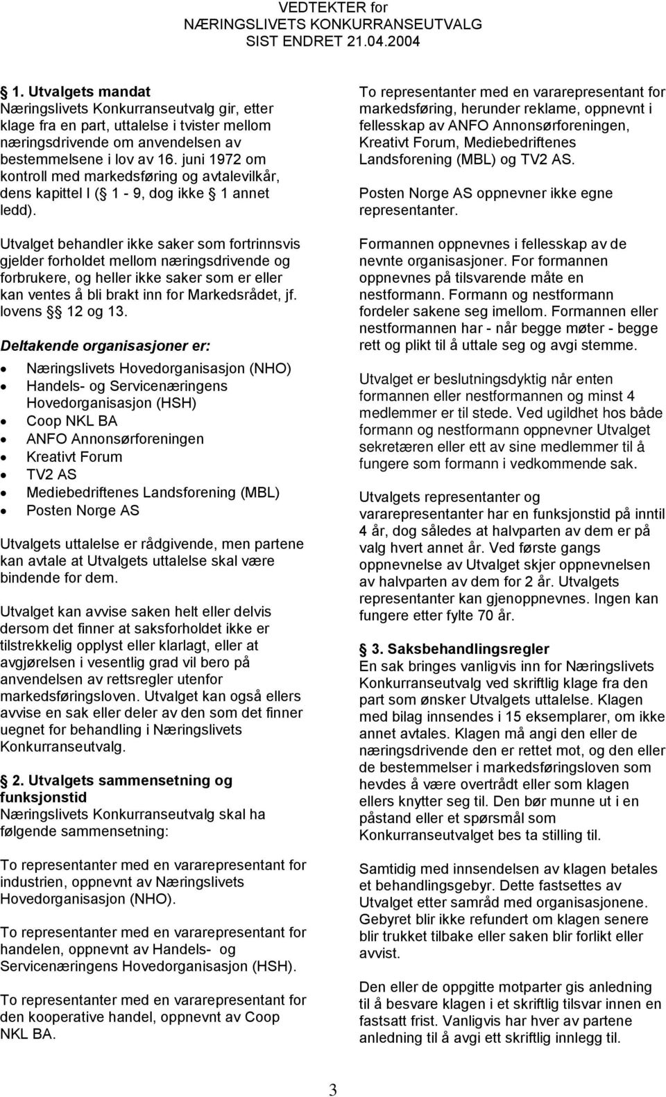 juni 1972 om kontroll med markedsføring og avtalevilkår, dens kapittel I ( 1-9, dog ikke 1 annet ledd).