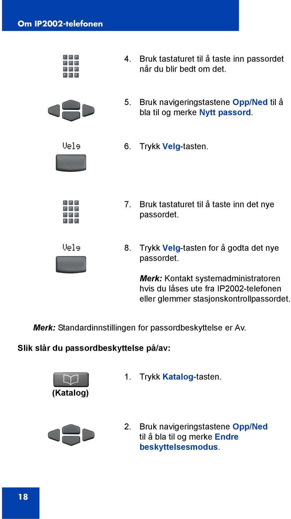 Trykk Velg-tasten for å godta det nye passordet.