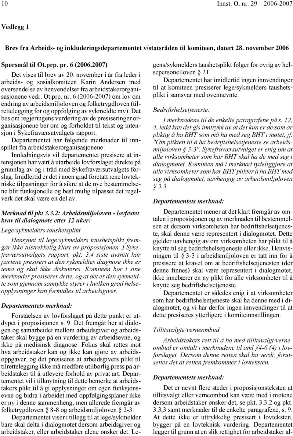 6 (2006-2007) om lov om endring av arbeidsmiljøloven og folketrygdloven (tilrettelegging for og oppfølging av sykmeldte mv).