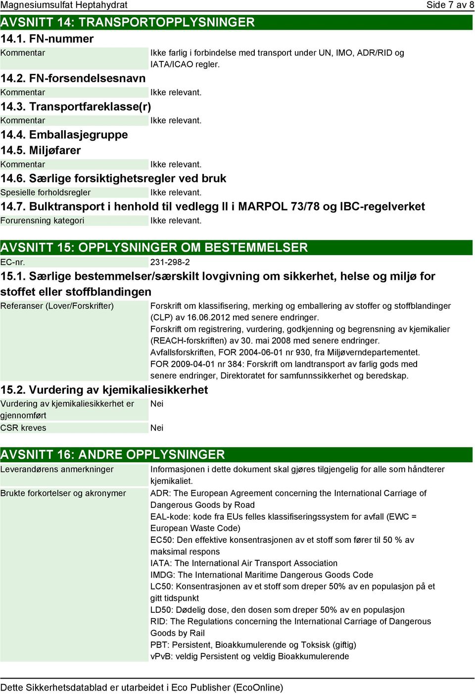 Bulktransport i henhold til vedlegg II i MARPOL 73/78 og IBC-regelverket Forurensning kategori AVSNITT 15