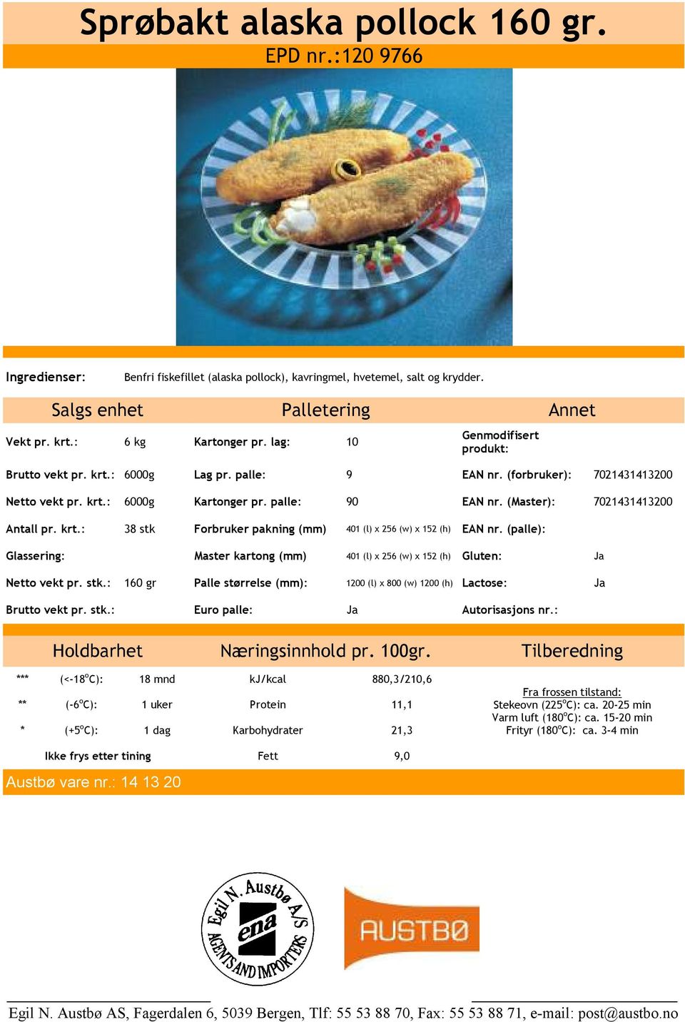 (palle): Glassering: Master kartong (mm) 401 (l) x 256 (w) x 152 (h) Gluten: Ja Netto vekt pr. stk.: 160 gr Palle størrelse (mm): 1200 (l) x 800 (w) 1200 (h) Lactose: Ja Brutto vekt pr. stk.: Euro palle: Ja Autorisasjons nr.