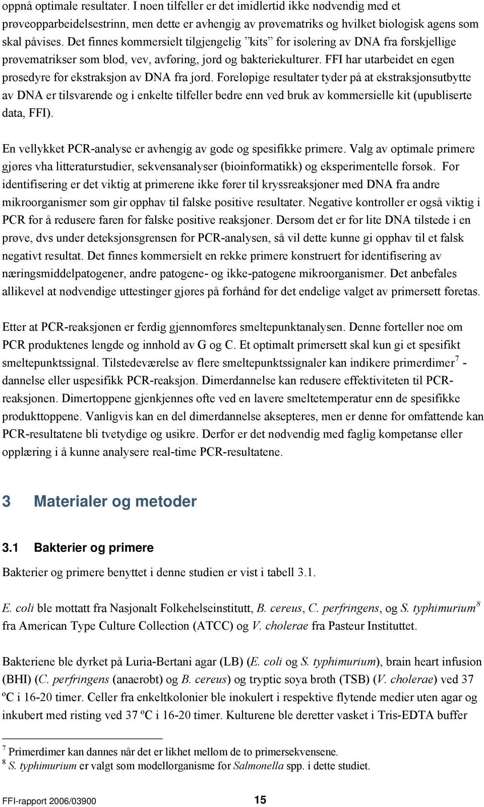 FFI har utarbeidet en egen prosedyre for ekstraksjon av DNA fra jord.