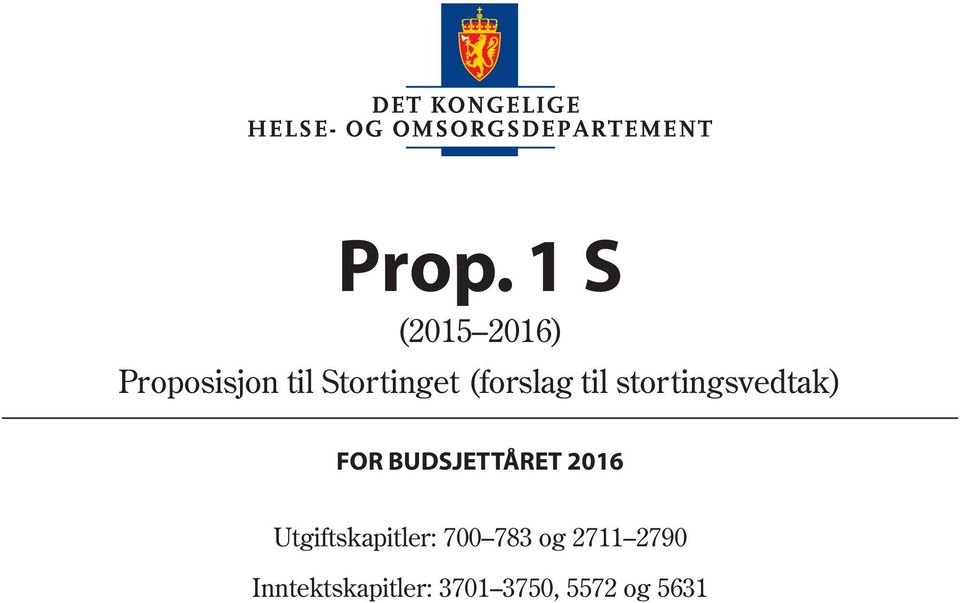 BUDSJETTÅRET 2016 Utgiftskapitler: 700 783