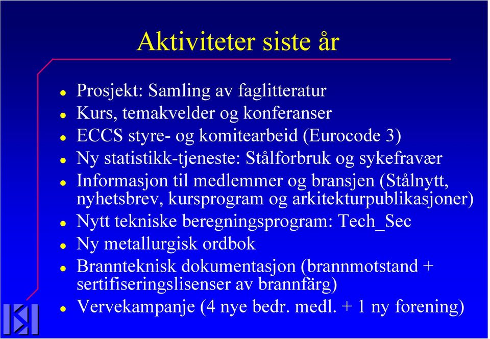 nyhetsbrev, kursprogram og arkitekturpublikasjoner) Nytt tekniske beregningsprogram: Tech_Sec Ny metallurgisk ordbok