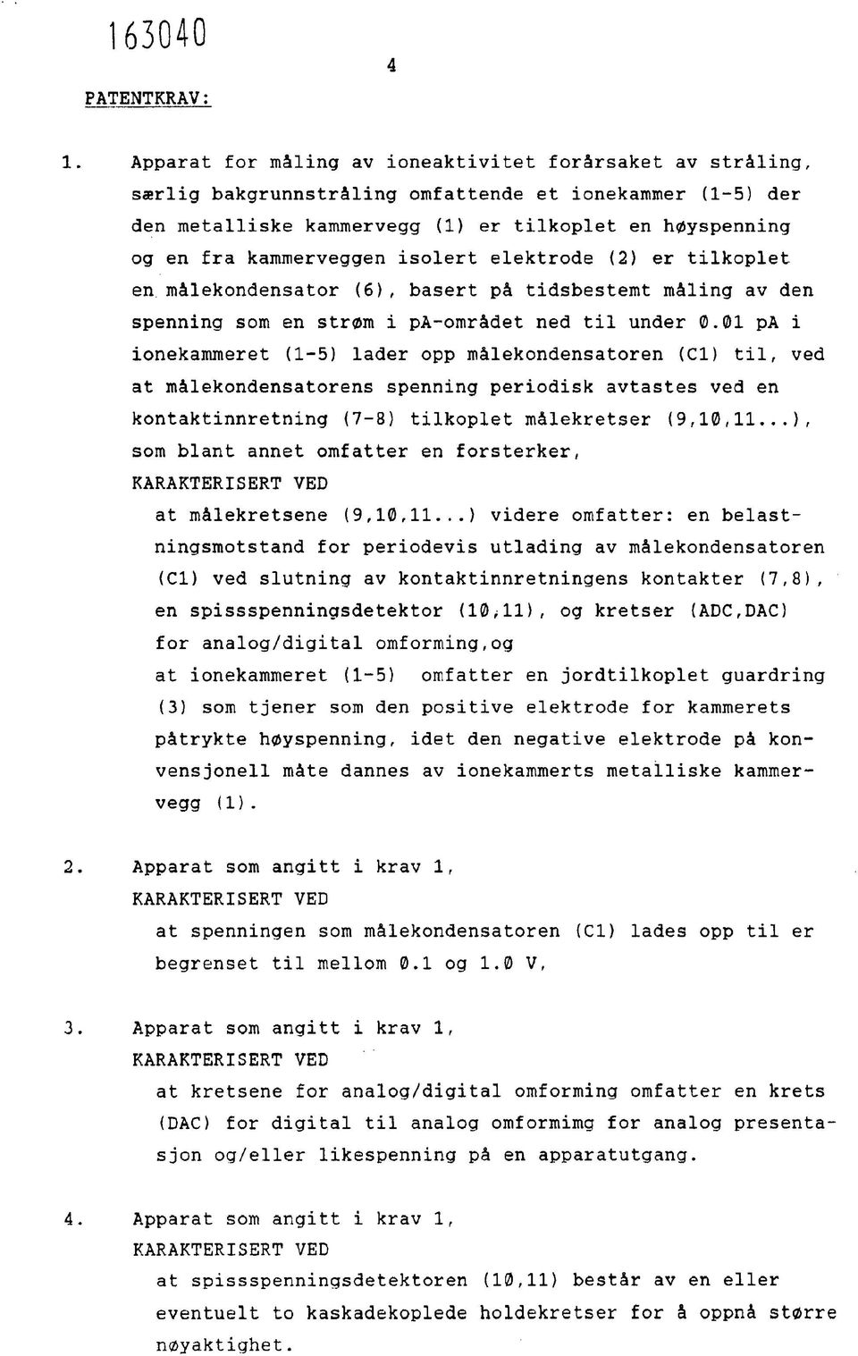 isolert elektrode (2) er tilkoplet en målekondensator (6), basert på tidsbestemt måling av den spenning som en strøm i pa-området ned til under 0.